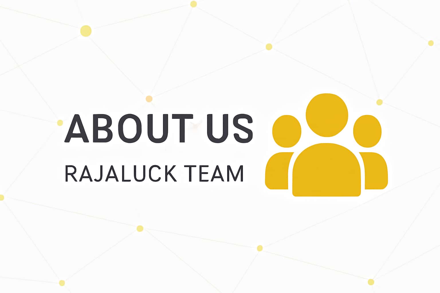 About Us - Rajaluck Team Interface
